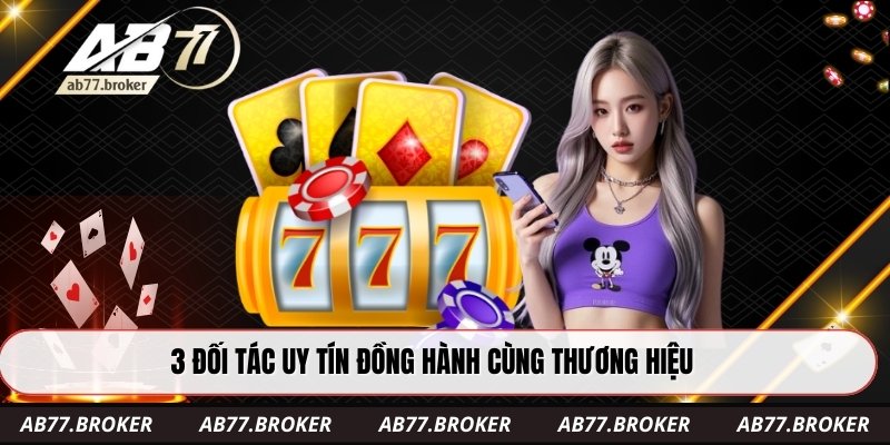 3 đối tác uy tín đồng hành cùng thương hiệu