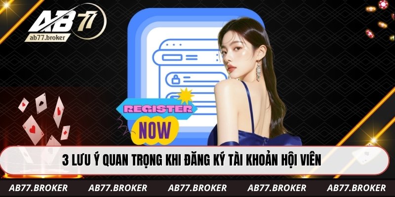 3 lưu ý quan trọng khi đăng ký tài khoản hội viên