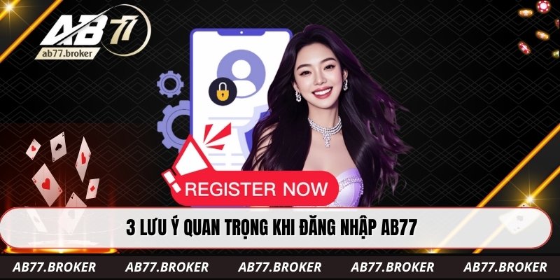3 lưu ý quan trọng khi đăng nhập AB77