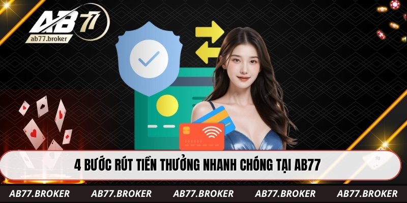 4 bước rút tiền thưởng nhanh chóng tại AB77