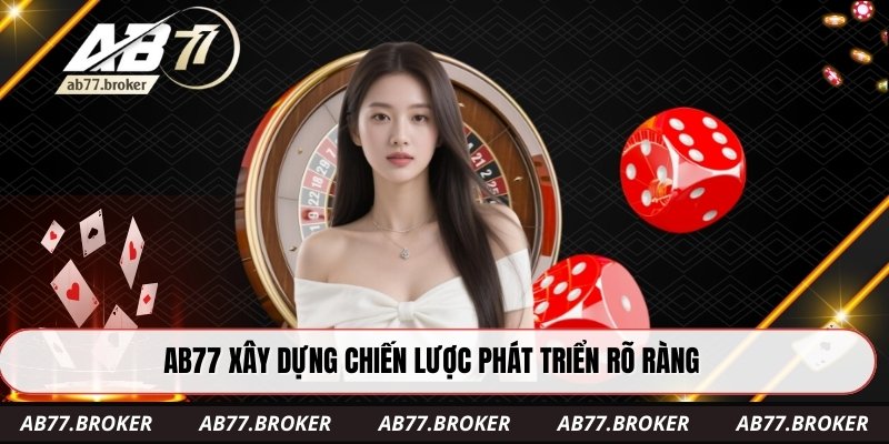 AB77 xây dựng chiến lược phát triển rõ ràng