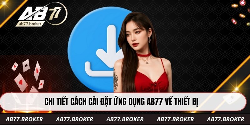 Chi tiết cách cài đặt ứng dụng AB77 về thiết bị
