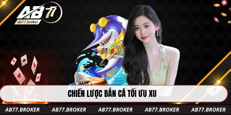Chiến lược bắn cá tối ưu xu