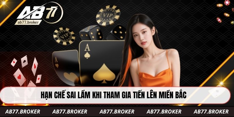 Hạn chế sai lầm khi tham gia tiến lên miền Bắc