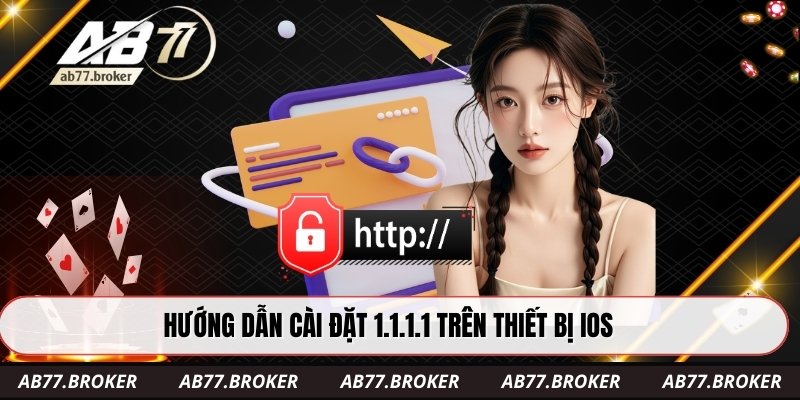 Hướng dẫn cài đặt 1.1.1.1 trên thiết bị iOS