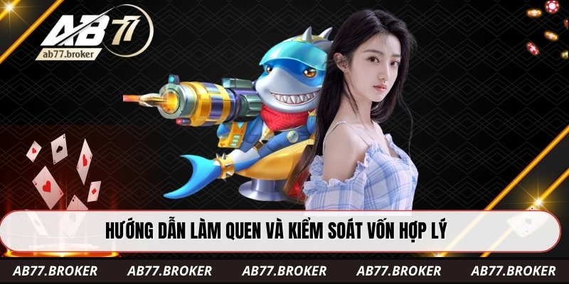 Hướng dẫn làm quen và kiểm soát vốn hợp lý