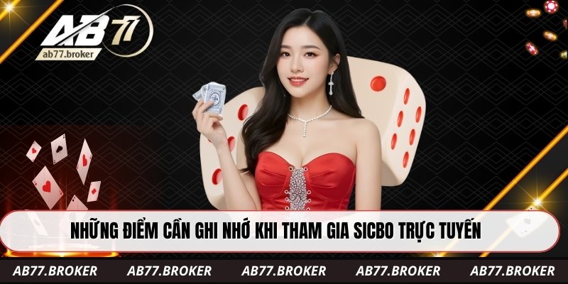 Những điểm cần ghi nhớ khi tham gia sicbo trực tuyến