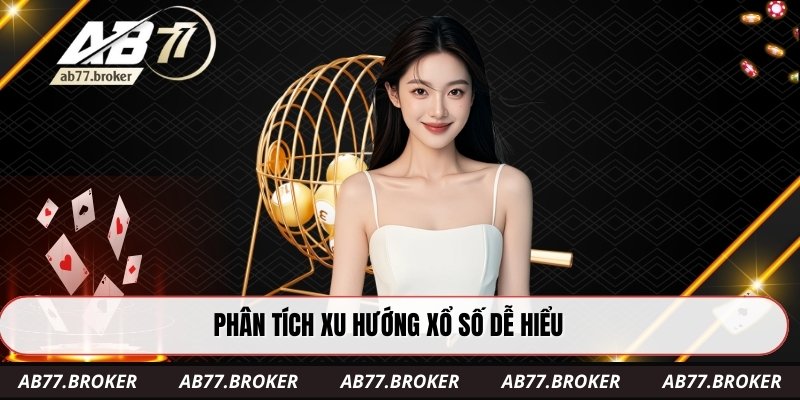 Phân tích xu hướng xổ số dễ hiểu