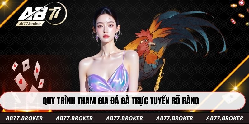 Quy trình tham gia đá gà trực tuyến rõ ràng
