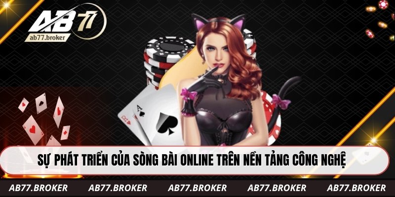 Sự phát triển của sòng bài online trên nền tảng công nghệ