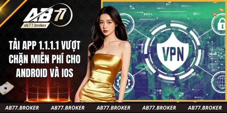 Tải App 1.1.1.1 Vượt Chặn