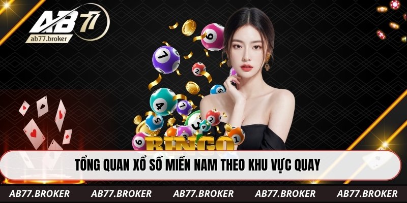 Tổng quan xổ số miền Nam theo khu vực quay