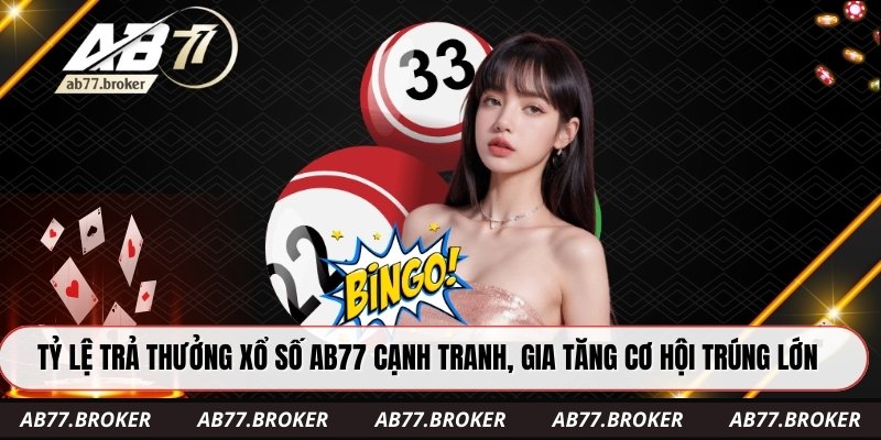 Tỷ lệ trả thưởng xổ số ab77 cạnh tranh, gia tăng cơ hội trúng lớn